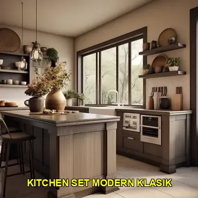 Menggali Pesona Kitchen Set Modern Klasik untuk Dapur Impian
